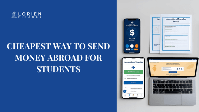 Cheapest Way to Send Money Abroad for Students