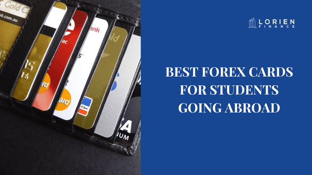 Best Forex Cards for Students Going Abroad | Lorien Finance
