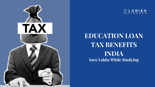 Education Loan Tax Benefits India-Save Lakhs While Studying