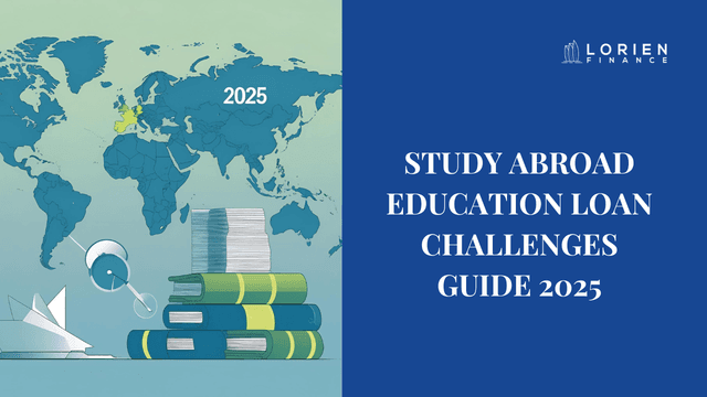 Study Abroad Education Loan Challenges Guide 2025