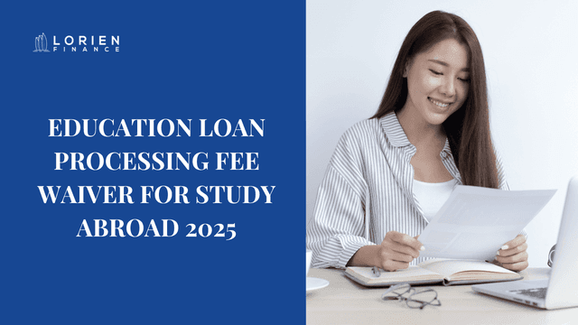 Education Loan Processing Fee Waiver for Study Abroad 2025