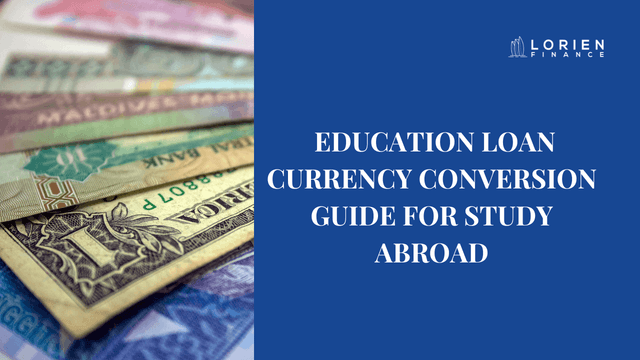  Education Loan Currency Conversion Guide for Study Abroad