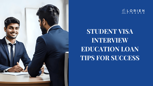 Student Visa Interview Education Loan Tips for Success