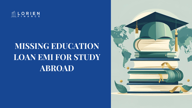 Missing Education Loan EMI for Study Abroad