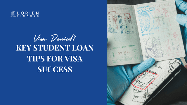 Visa Denied? Key Student Loan Tips for Visa Success